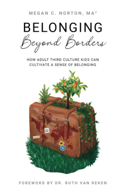 Belonging Beyond Borders: How Adult Third Culture Kids Can Cultivate a
