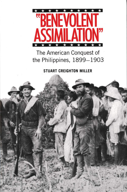 Benevolent Assimilation: The American Conquest of the Philippines
