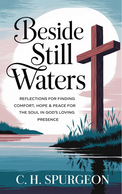Beside Still Waters: Reflections for Finding Comfort