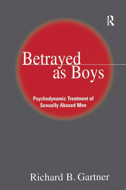 Betrayed as Boys: Psychodynamic Treatment of Sexually Abused Men