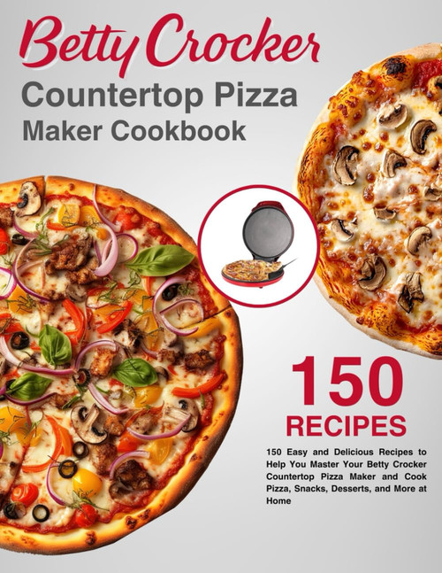 Betty Crocker CounterTop Pizza Maker Cookbook