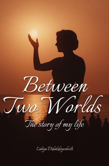 Between Two Worlds: Story of my life (Russian & English Version)