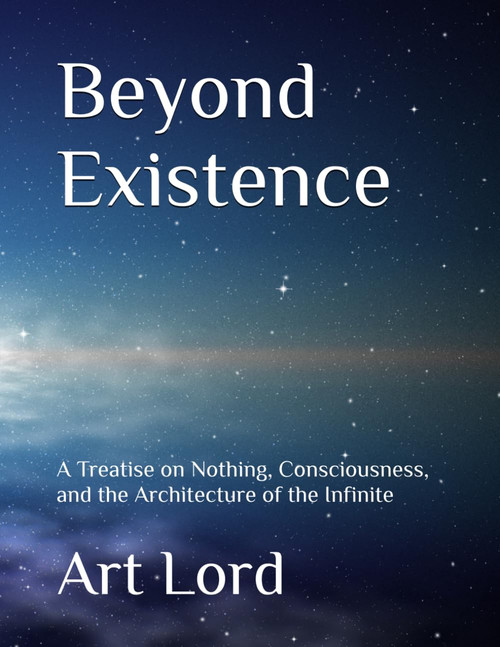 Beyond Existence: A Treatise on Nothing