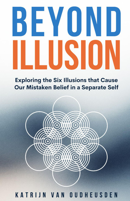 Beyond Illusion: Exploring the Six Illusions that Cause Our Mistaken