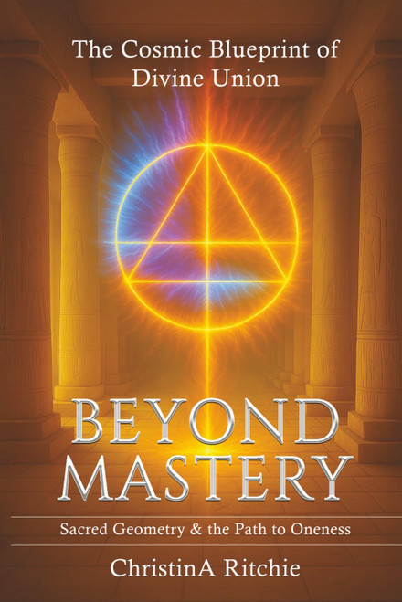 Beyond Mastery - The Cosmic Blueprint of Divine Union