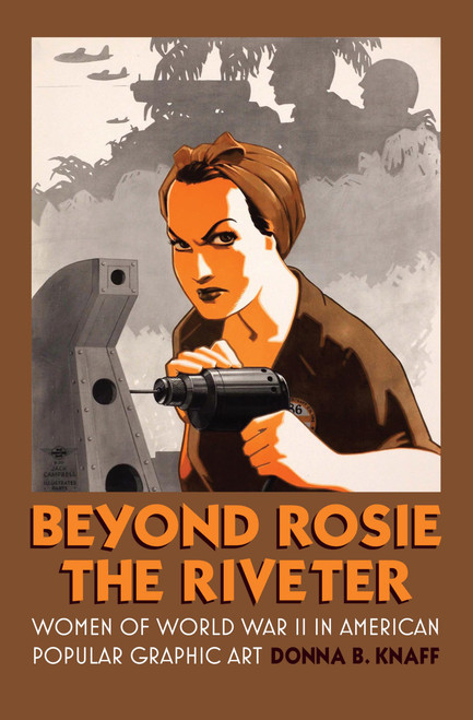 Beyond Rosie the Riveter: Women of World War II in American Popular