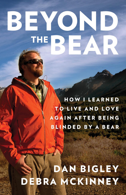 Beyond the Bear: How I Learned To Live And Love Again After Being Blinded