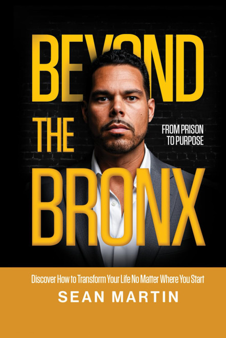 Beyond The Bronx: From Prison to Purpose