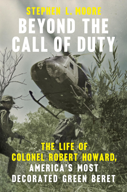 Beyond the Call of Duty: The Life of Colonel Robert Howard