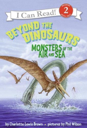 Beyond the Dinosaurs: Monsters of the Air and Sea (I Can Read Book 2)