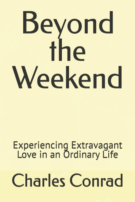 Beyond the Weekend: Experiencing Extravagant Love in an Ordinary Life