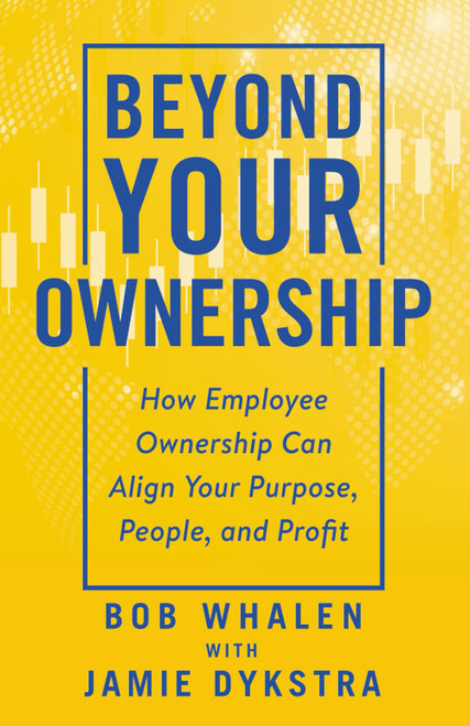 Beyond Your Ownership: How Employee Ownership Can Align Your Purpose