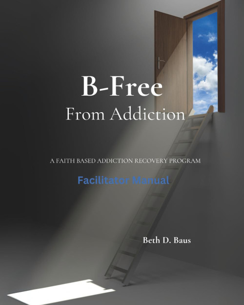 B-Free from Addiction Facilitator Manual