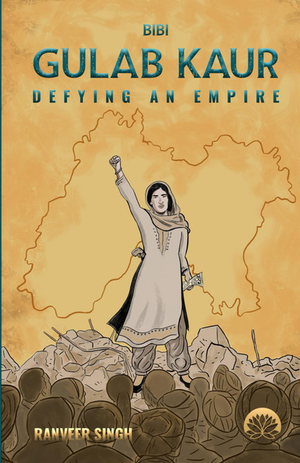 Bibi Gulab Kaur - Defying An Empire