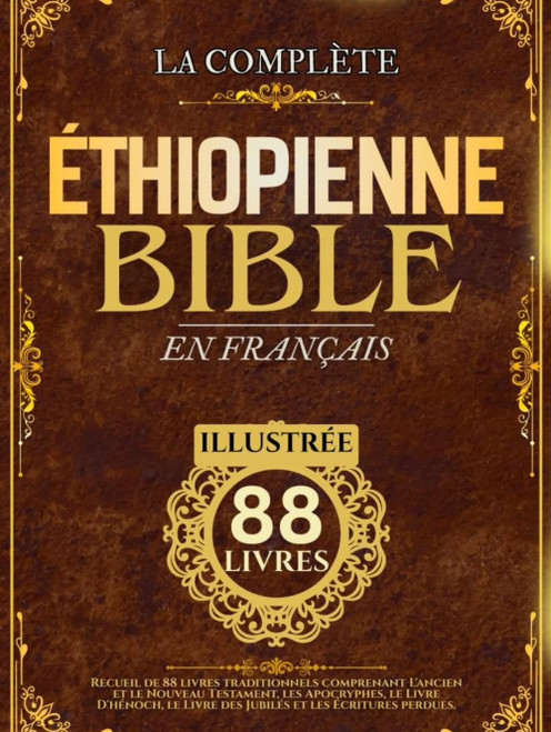Bible Éthiopienne En Français (Illustrée) Recueil de 88 livres traditionnels comprenant