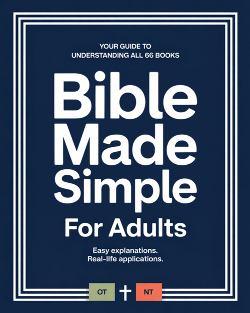 Bible Made Simple For Adults: How To Make Sense Of All 66 Books Of The