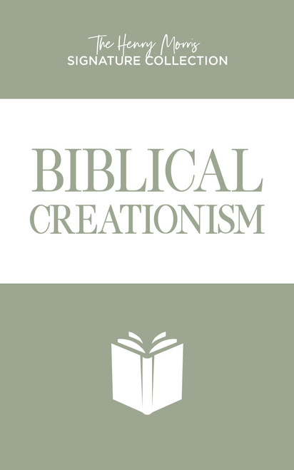 Biblical Creationism (Henry Morris Signature Collection)