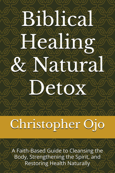 Biblical Healing & Natural Detox