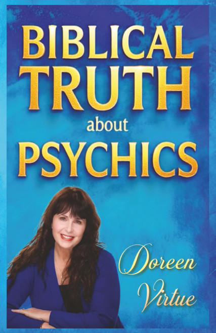 Biblical Truth about Psychics: What the Bible Really Says about Psychic