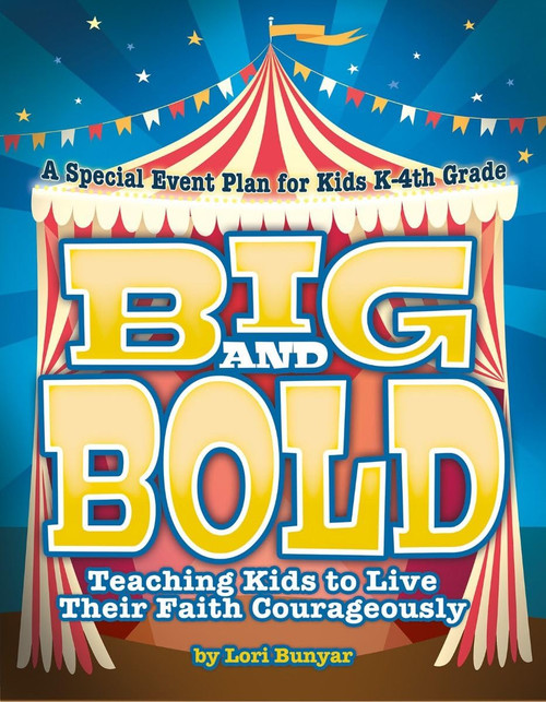 Big and Bold: Teaching Kids to Live their Faith Courageously