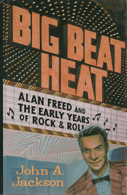Big Beat Heat: Alan Freed and the Early Years of Rock & Roll