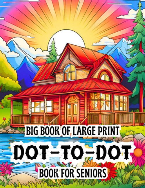 Big Book of Large Print: Dot to Dot Book for Seniors: very easy Large