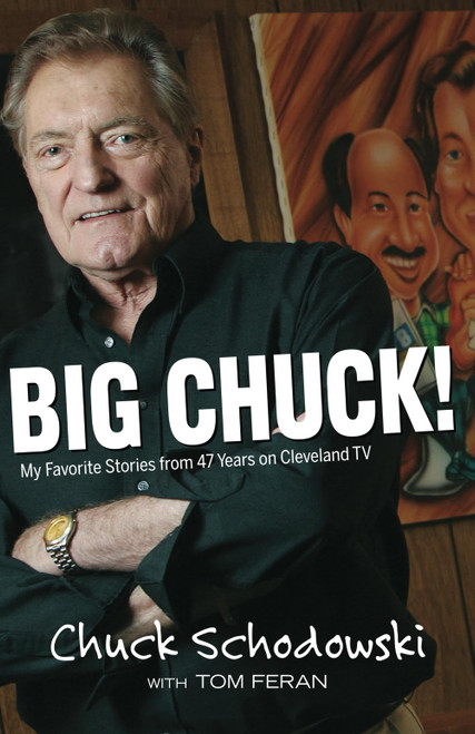 Big Chuck!: My Favorite Stories from 47 Years on Cleveland TV