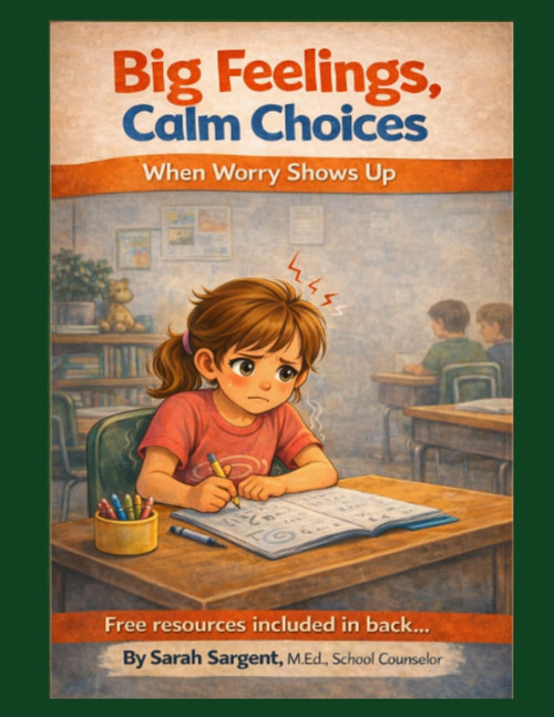 Big Feelings, Calm Choices: When Worry Shows Up