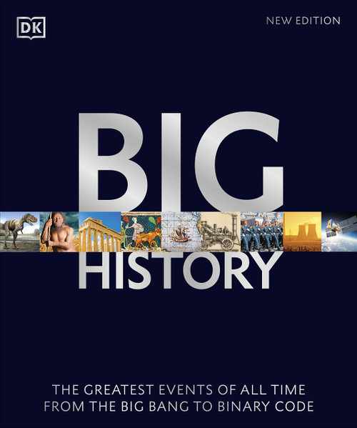Big History: The Greatest Events of All Time From the Big Bang to Binary