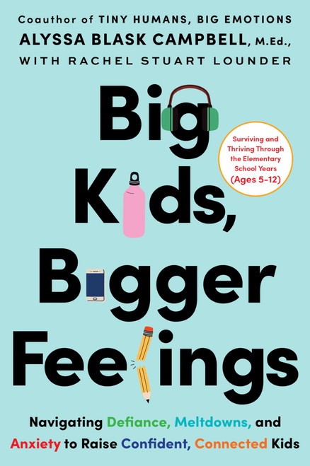 Big Kids, Bigger Feelings: Navigating Defiance, Meltdowns, and Anxiety to