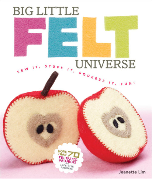 Big Little Felt Universe: Sew It, Stuff It, Squeeze It, Fun!