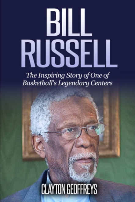 Bill Russell: The Inspiring Story of One of Basketball's Legendary