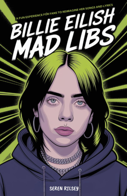 Billie Eilish Mad Libs: A Fun Experience for Fans to Reimagine Her Songs and Lyrics – Fun