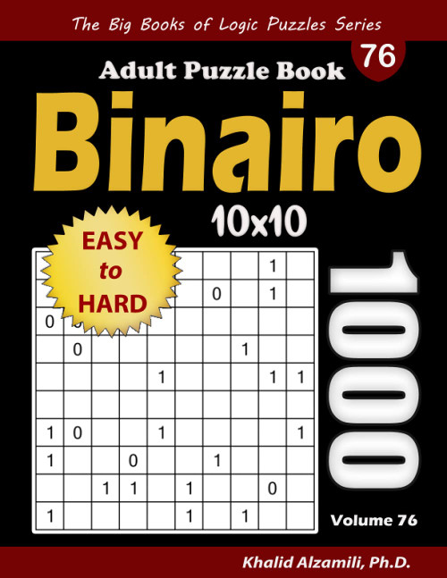 Binairo Adult Puzzle Book: 1000 Easy to Hard (10x10) Binary Puzzles