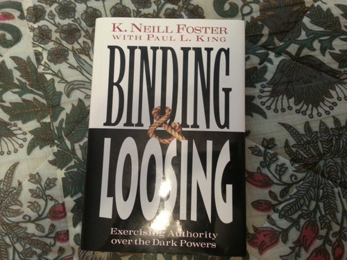 Binding & Loosing: How to Exercise Authority over the Dark Powers