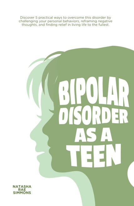 Bipolar Disorder As A Teen: Discover 5 practical ways to overcome this