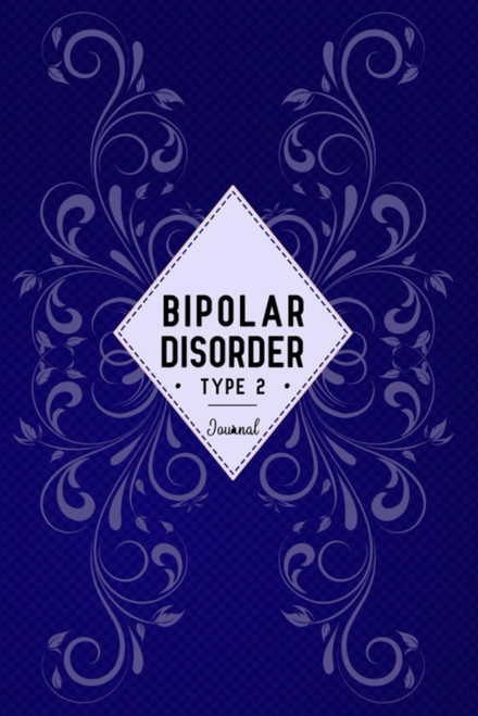 Bipolar Disorder Type 2 Journal: Bipolar Disorder 2 Workbook to track