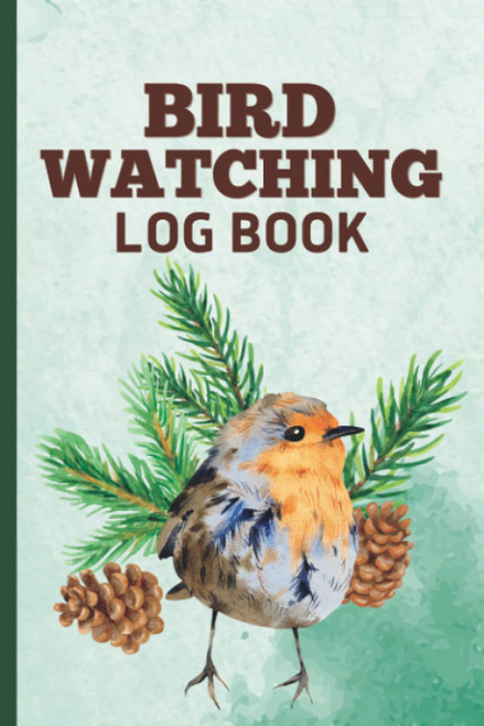 Bird Watching Log Book: Birding Journal and Notebook for Birders and Bird