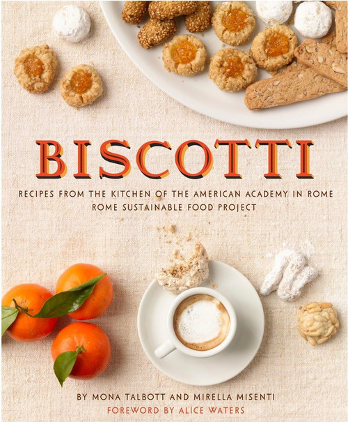 Biscotti: Recipes from the Kitchen of the American Academy in Rome