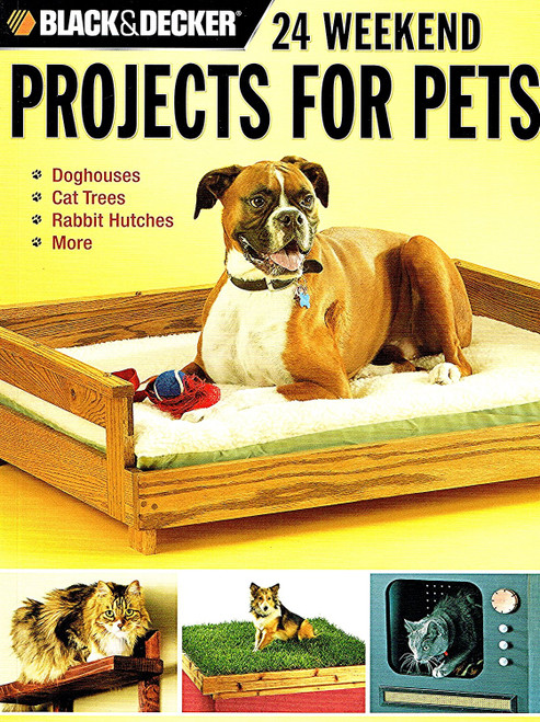 Black & Decker 24 Weekend Projects for Pets