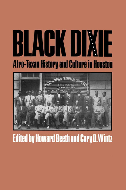 Black Dixie: Afro-Texan History and Culture in Houston (Volume 41)
