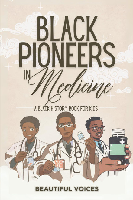 Black Pioneers in Medicine: A Black History Book for Kids: Learn About