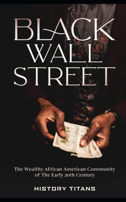 Black Wall Street: The Wealthy African American Community of the Early