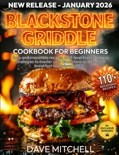 Blackstone Griddle Cookbook for Beginners: Easy and irresistible recipes