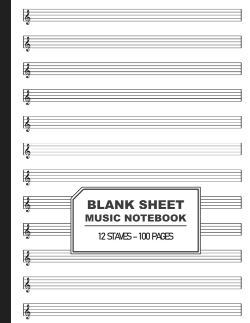 Blank Sheet Music Notebook: Music Manuscript Paper With Treble Clef