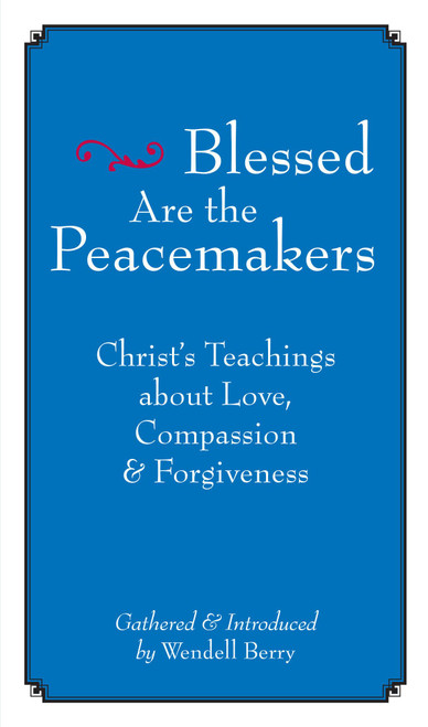 Blessed Are the Peacemakers: Christ s Teachings About Love