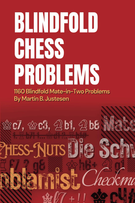 Blindfold Chess Problems: 1160 Blindfold Mate-in-Two Problems
