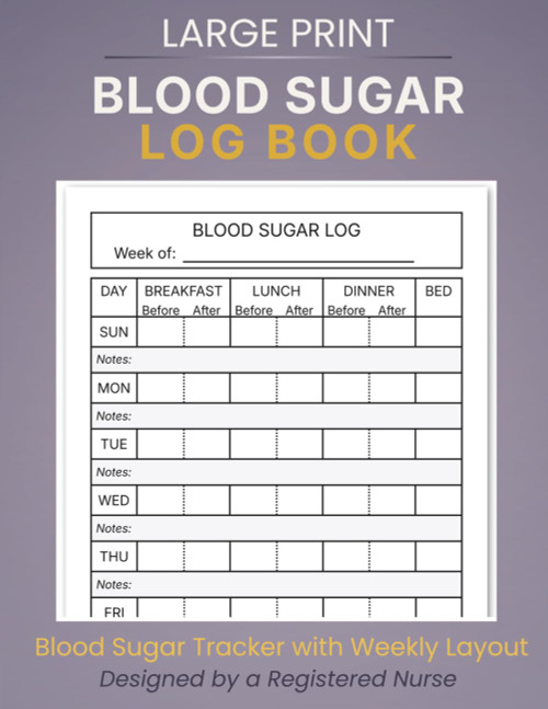 Blood Sugar Log Book: Daily Blood Sugar Tracker with Weekly Layout for