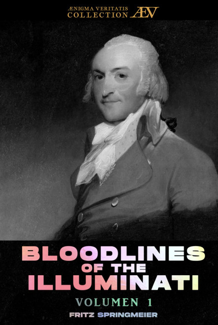 Bloodlines of The Illuminati: Volume 1