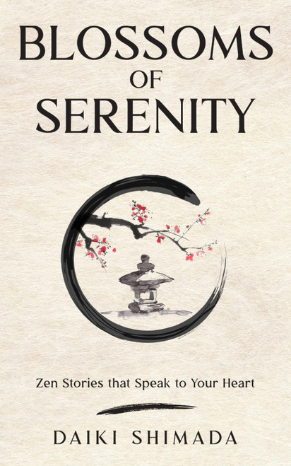 Blossoms of Serenity: Zen and Buddhist Stories to Cultivate Calm